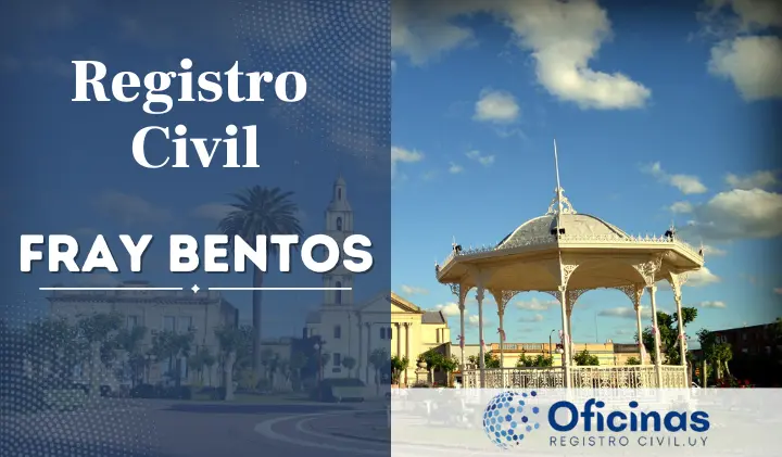 Oficina de Registro Civil en Fray Bentos - Horarios, Teléfono y Dirección [2024]
